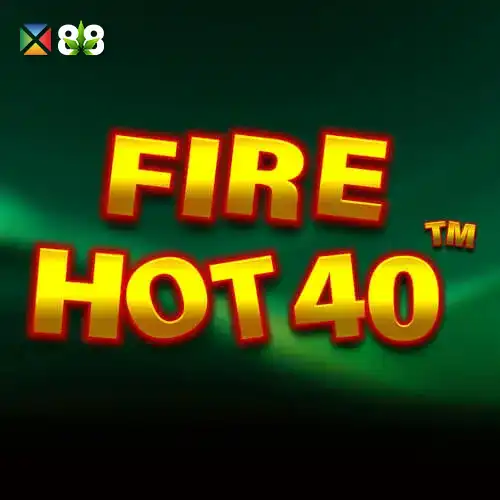 Fire Hot 40