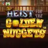 Heist for the Golden Nuggets™