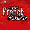 French Roulette -Privee