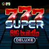 777Super BIGBuild Up Deluxe