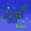 Bonus Deuces Wild 5 Hand