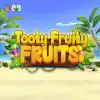Tooty Fruity Fruits