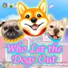 Who Let the Dogs Out